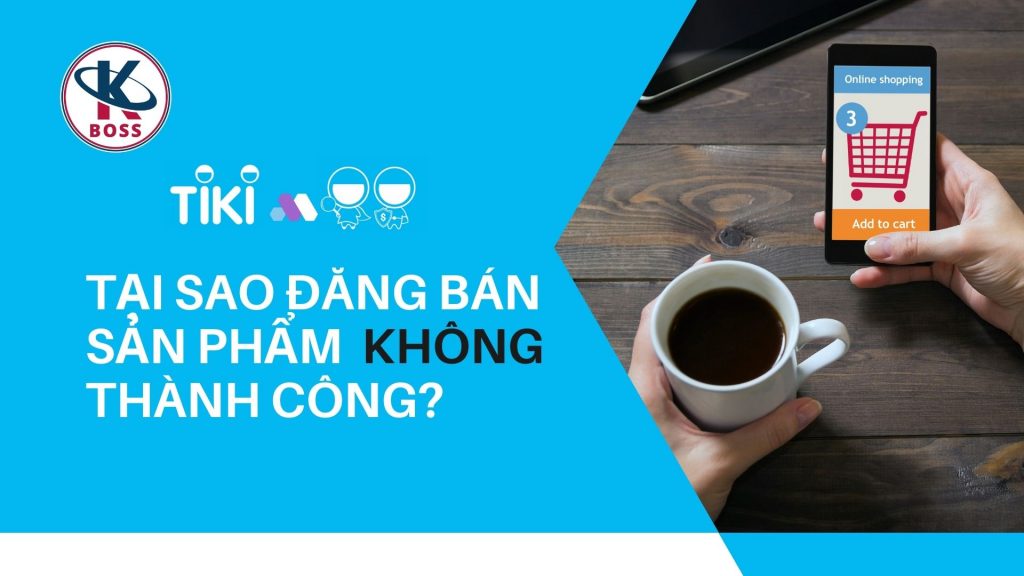 Tại sao sản phẩm trên Tiki không được duyệt?