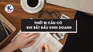 Thiết bị nên có khi bắt đầu kinh doanh